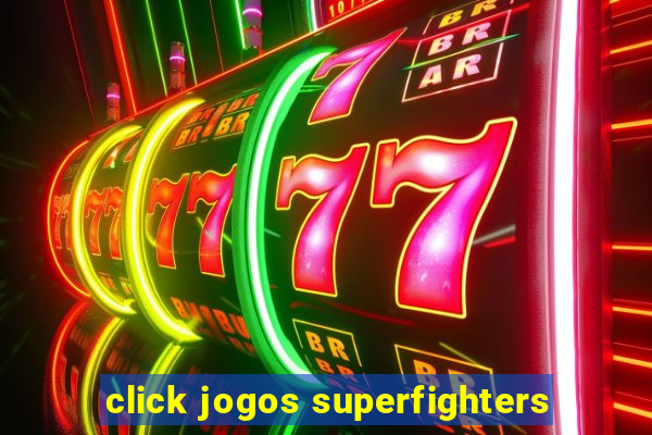 click jogos superfighters